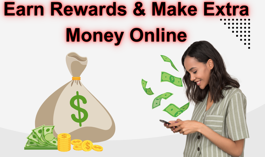 Earn Rewards & Make Extra Money Online