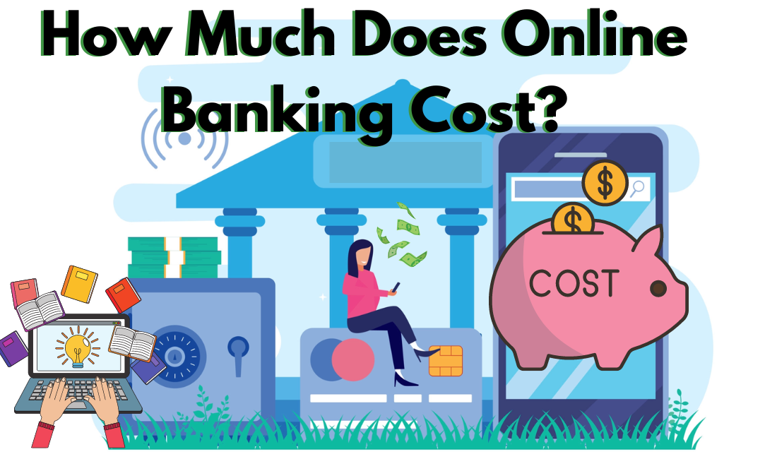 How Much Does Online Banking Cost