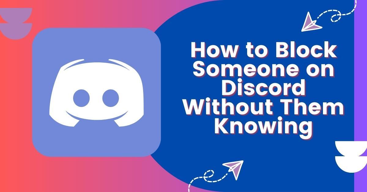 How to Block Someone on Discord Without Them Knowing