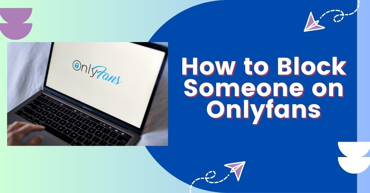 How to Block Someone on Onlyfans