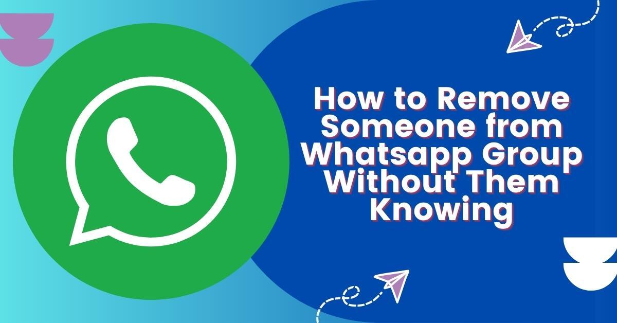 How to Remove Someone from Whatsapp Group Without Them Knowing