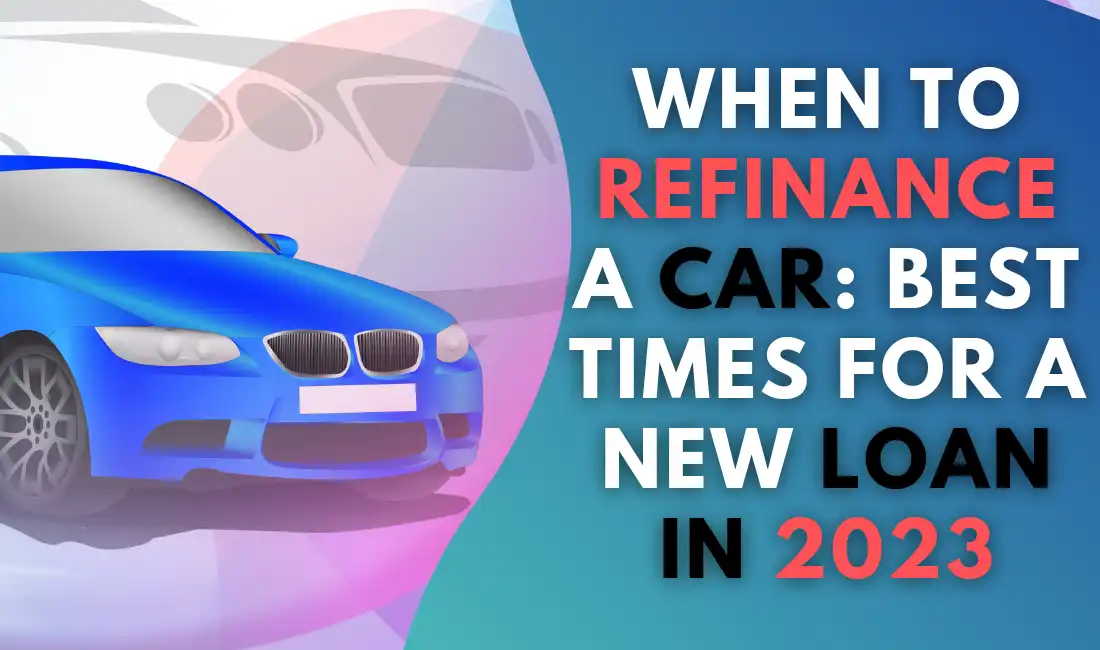 When to Refinance a Car: Best Times for a New Loan In