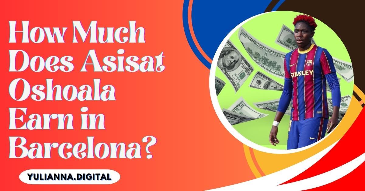 How Much Does Asisat Oshoala Earn in Barcelona
