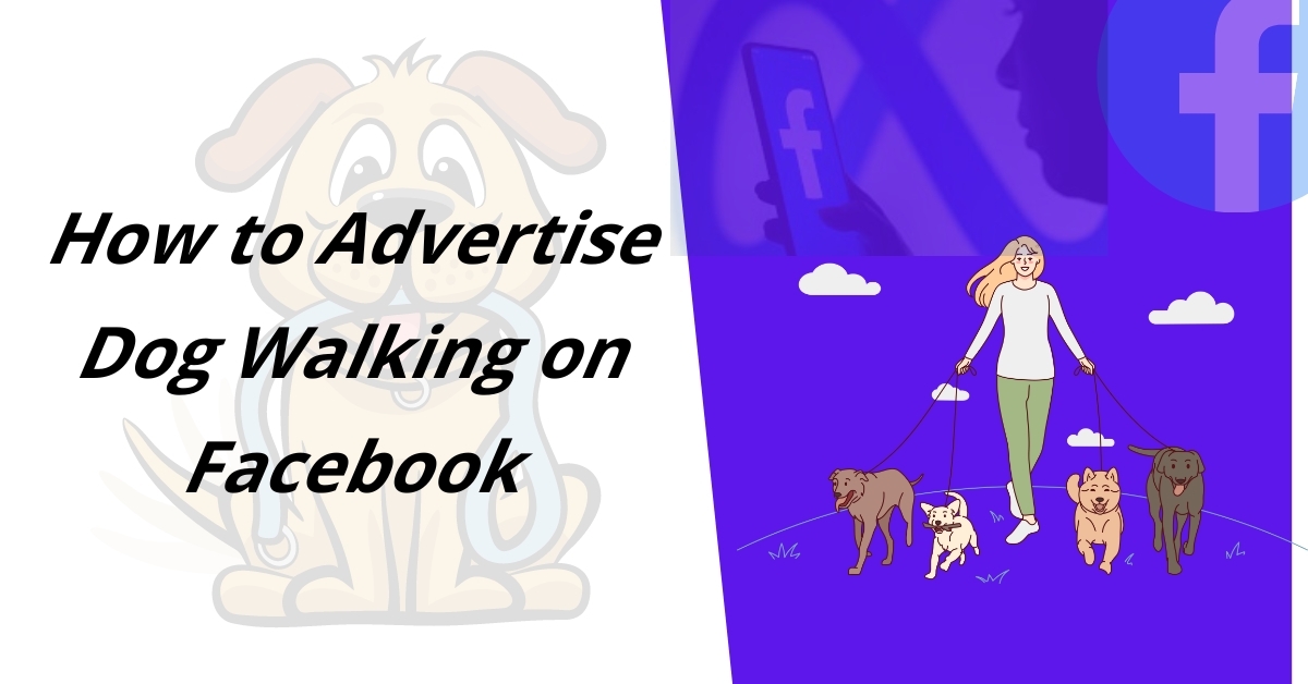 How to Advertise Dog Walking on Facebook