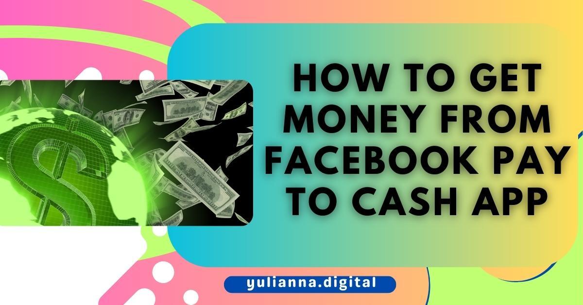 How to Get Money from Facebook Pay to Cash App