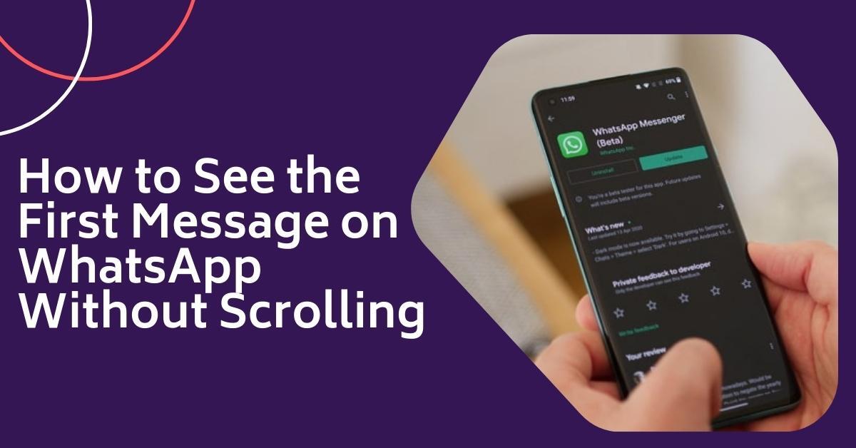 How to See the First Message on WhatsApp Without Scrolling